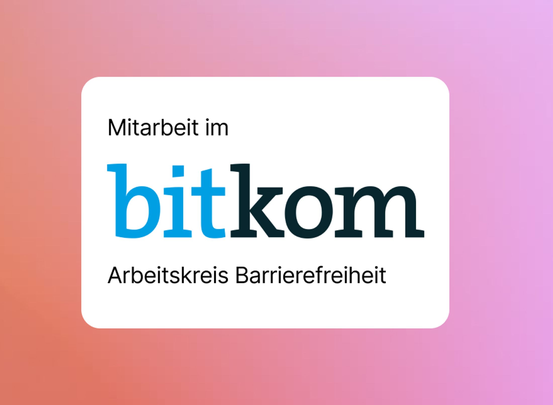 Mitarbeit im Bitkom Arbeitskreis Barrierefreiheit