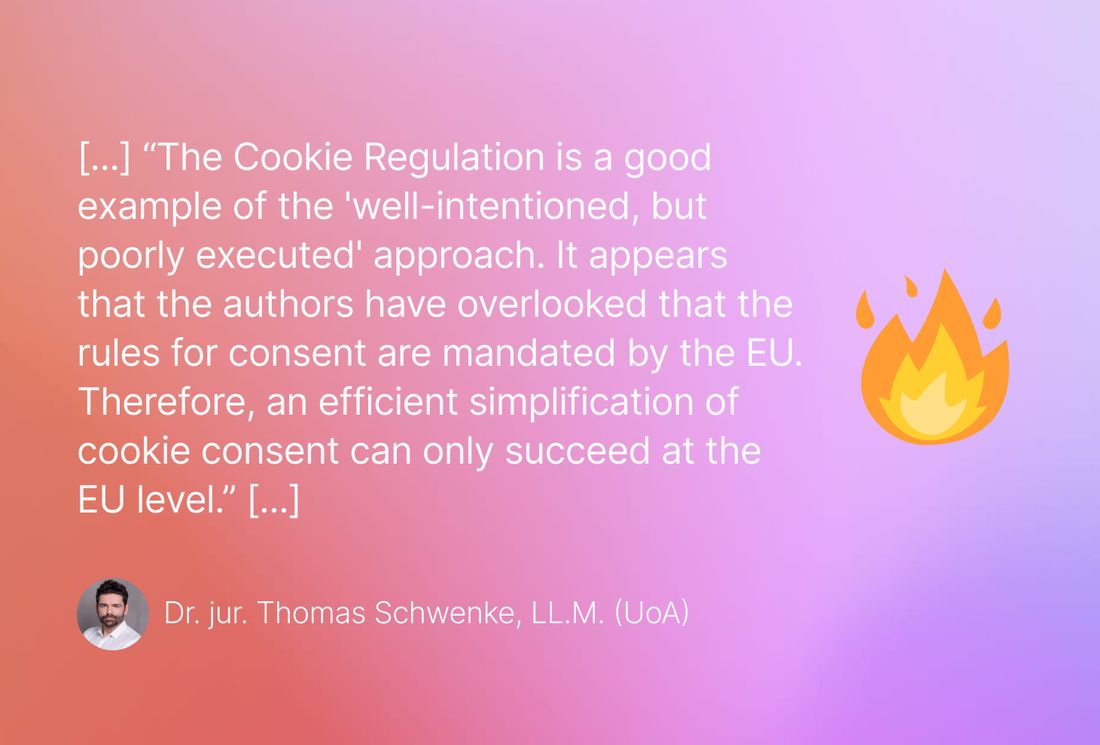 Visualization of the quote: The Cookie Regulation is a textbook case of the 'well-intentioned, but poorly executed' approach. It appears that the drafters overlooked that consent regulations are mandated by the EU. Thus, an effective simplification of cookie consent can only be achieved at the EU level. 